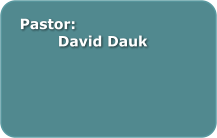 Pastor: David Dauk